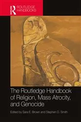 Book cover of The Routledge Handbook of Religion, Mass Atrocity, and Genocide by Sara E. Brown