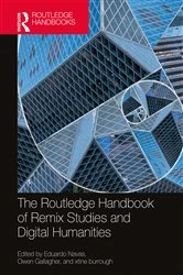 Book cover of The Routledge Handbook of Remix Studies and Digital Humanities by Eduardo Navas