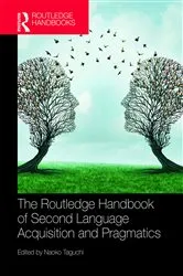 Book cover of The Routledge Handbook of Second Language Acquisition and Pragmatics by Naoko Taguchi