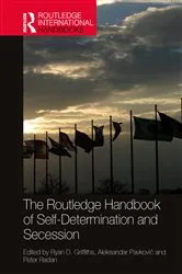 Book cover of The Routledge Handbook of Self-Determination and Secession by Ryan D. Griffiths