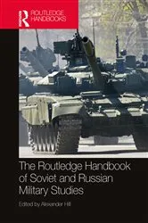 Book cover of The Routledge Handbook of Soviet and Russian Military Studies by Alexander Hill