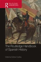 Book cover of The Routledge Handbook of Spanish History by Andrew Dowling