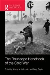 Book cover of The Routledge Handbook of the Cold War by Artemy M. Kalinovsky