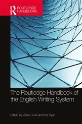 Book cover of The Routledge Handbook of the English Writing System by Vivian Cook