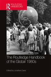 Book cover of The Routledge Handbook of the Global 1980s by Jonathan Davis