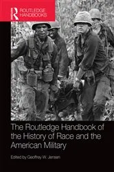 Book cover of The Routledge Handbook of the History of Race and the American Military by Geoffrey Jensen
