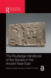 Book cover of The Routledge Handbook of the Senses in the Ancient Near East by Kiersten Neumann