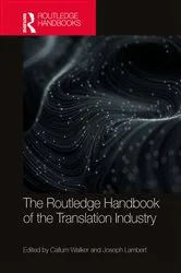 Book cover of The Routledge Handbook of the Translation Industry by Callum Walker