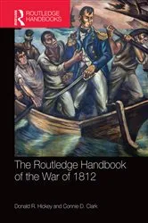 Book cover of The Routledge Handbook of the War of 1812 by Donald R. Hickey