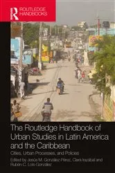 Book cover of The Routledge Handbook of Urban Studies in Latin America and the Caribbean by Jesús M. González-Pérez