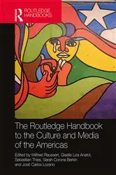 Book cover of The Routledge Handbook to the Culture and Media of the Americas by Wilfried Raussert