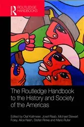 Book cover of The Routledge Handbook to the History and Society of the Americas by Olaf Kaltmeier