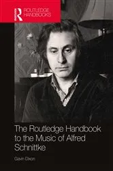 Book cover of The Routledge Handbook to the Music of Alfred Schnittke by Gavin Dixon