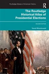 Book cover of The Routledge Historical Atlas of Presidential Elections (2nd ed.) by Yanek Mieczkowski
