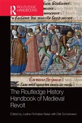 Book cover of The Routledge History Handbook of Medieval Revolt by Justine Firnhaber-Baker