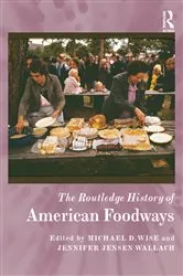 Book cover of The Routledge History of American Foodways by Michael D. Wise