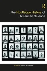 Book cover of The Routledge History of American Science by Timothy W. Kneeland