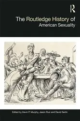 Book cover of The Routledge History of American Sexuality by Kevin Murphy