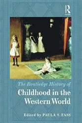 Book cover of The Routledge History of Childhood in the Western World by Paula S. Fass