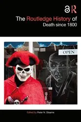 Book cover of The Routledge History of Death since 1800 by Peter N. Stearns