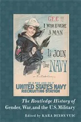 Book cover of The Routledge History of Gender, War, and the U.S. Military by Kara Vuic