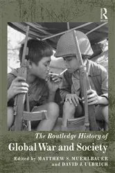 Book cover of The Routledge History of Global War and Society by Matthew S. Muehlbauer