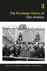 Book cover of The Routledge History of Irish America by Cian T. McMahon