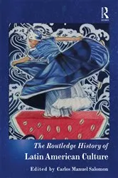 Book cover of The Routledge History of Latin American Culture by Carlos Manuel Salomon