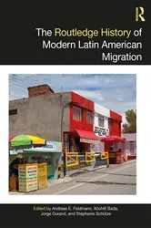 Book cover of The Routledge History of Modern Latin American Migration by Andreas E. Feldmann