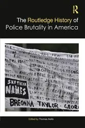 Book cover of The Routledge History of Police Brutality in America by Thomas Aiello