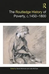 Book cover of The Routledge History of Poverty, c.1450–1800 by David Hitchcock