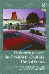 Book cover of The Routledge History of the Twentieth-Century United States by Jerald Podair
