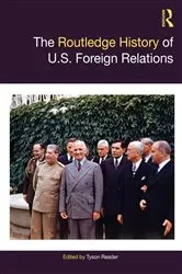 Book cover of The Routledge History of U.S. Foreign Relations by Tyson Reeder