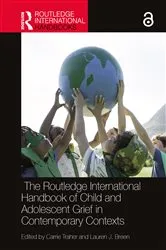Book cover of The Routledge International Handbook of Child and Adolescent Grief in Contemporary Contexts by Carrie Traher