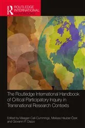 Book cover of The Routledge International Handbook of Critical Participatory Inquiry in Transnational Research Contexts by Meagan Call-Cummings