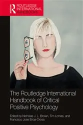 Book cover of The Routledge International Handbook of Critical Positive Psychology by Nicholas J. L. Brown