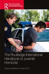 Book cover of The Routledge International Handbook of Juvenile Homicide by Kathleen M. Heide
