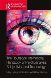 Book cover of The Routledge International Handbook of Psychoanalysis, Subjectivity, and Technology by David Goodman