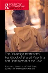 Book cover of The Routledge International Handbook of Shared Parenting and Best Interest of the Child by José Manuel de Torres Perea