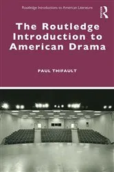 Book cover of The Routledge Introduction to American Drama by Paul Thifault
