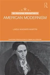 Book cover of The Routledge Introduction to American Modernism by Linda Wagner-Martin