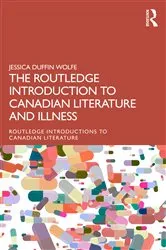 Book cover of The Routledge Introduction to Canadian Literature and Illness by Jessica Duffin Wolfe