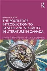Book cover of The Routledge Introduction to Gender and Sexuality in Literature in Canada by Linda M. Morra