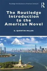 Book cover of The Routledge Introduction to the American Novel by D. Quentin Miller