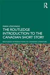 Book cover of The Routledge Introduction to the Canadian Short Story by Maria Löschnigg