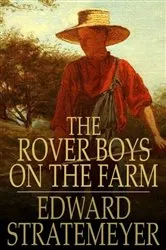 Book cover of The Rover Boys on the Farm by Edward Stratemeyer