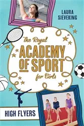 Book cover of The Royal Academy of Sport for Girls 1: High Flyers by Laura Sieveking