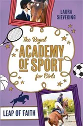 Book cover of The Royal Academy of Sport for Girls 2: Leap of Faith by Laura Sieveking