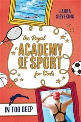 Book cover of The Royal Academy of Sport for Girls 3: In Too Deep by Laura Sieveking