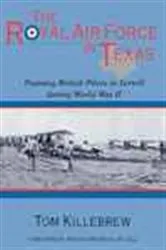 Book cover of The Royal Air Force in Texas by Tom Killebrew
